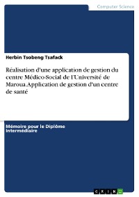 Cover Réalisation d'une application de gestion du centre Médico-Social de l'Université de Maroua. Application de gestion d'un centre de santé