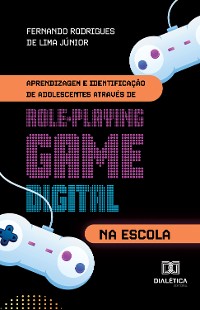 Cover Aprendizagem e Identificação de Adolescentes através de Role-Playing Game Digital na Escola