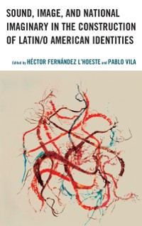 Cover Sound, Image, and National Imaginary in the Construction of Latin/o American Identities