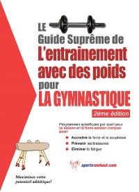 Cover Le guide supreme de l'entrainement avec des poids pour la gymnastique