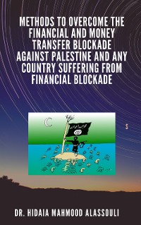 Cover Methods to Overcome the Financial and Money Transfer Blockade against Palestine and any Country Suffering from Financial Blockade