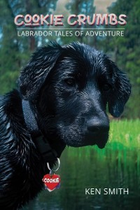 Cover Cookie Crumbs : Labrador Tales of Adventure