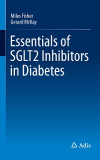 Cover Essentials of SGLT2 Inhibitors in Diabetes