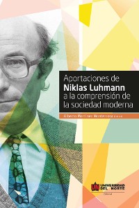 Cover Aportaciones de Niklas Luhmann a la comprensión de la sociedad moderna