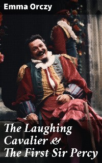 Cover The Laughing Cavalier & The First Sir Percy