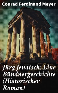 Cover Jürg Jenatsch: Eine Bündnergeschichte (Historischer Roman)