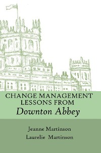 Cover Change Management Lessons From Downton Abbey