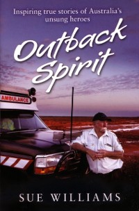 Cover Outback Spirit: Inspiring True Stories of Australia's Unsung Heroes