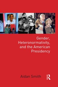 Cover Gender, Heteronormativity, and the American Presidency