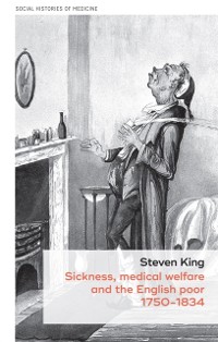 Cover Sickness, Medical Welfare and the English Poor, 1750-1834