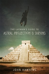 Cover Layman's Guide to: Astral Projection & Skrying