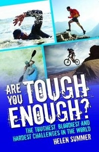 Cover Are You Tough Enough? The Toughest, Bloodiest and Hardest Challenges in the World