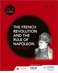 Cover OCR A Level History: The French Revolution and the rule of Napoleon 1774-1815