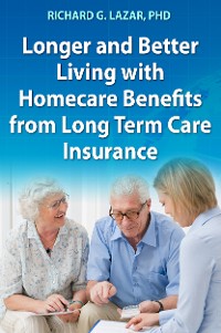 Cover Longer and Better Living with Homecare Benefits from Long Term Care Insurance