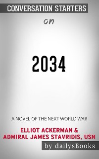 Cover 2034: A Novel of the Next World War by Elliot Ackerman & Admiral James Stavridis, USN: Conversation Starters