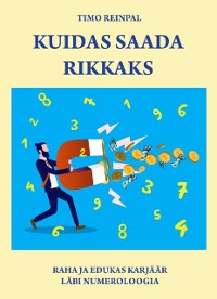 Cover Kuidas saada rikkaks? Raha ja edukas karjaar labi numeroloogia