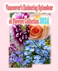 Cover Vancouver's Endearing Splendour of Flowers Collection 2024