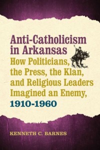 Cover Anti-Catholicism in Arkansas