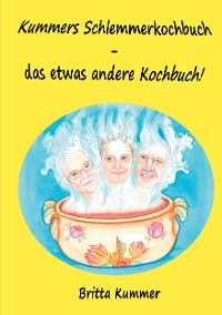 Cover Kummers Schlemmerkochbuch - das etwas andere Kochbuch!