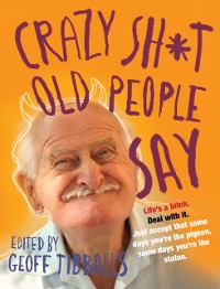 Cover Crazy Sh*t Old People Say
