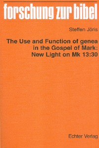 Cover The use and function of genea in the Gospel of Mark: New Light on Mk 13:30