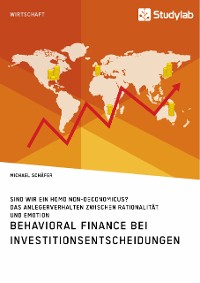 Cover Behavioral Finance bei Investitionsentscheidungen. Das Anlegerverhalten zwischen Rationalität und Emotion