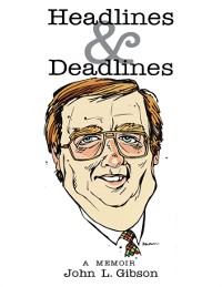 Cover Headlines & Deadlines: A Memoir