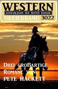 Cover Western Dreierband 3022 - Drei großartige Romane von Pete Hackett