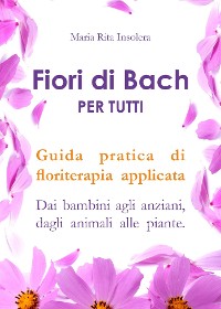 Cover Fiori di Bach per tutti. Guida pratica di floriterapia applicata