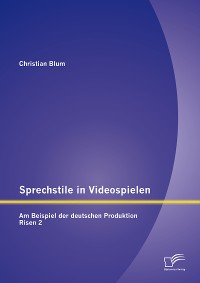 Cover Sprechstile in Videospielen: Am Beispiel der deutschen Produktion Risen 2