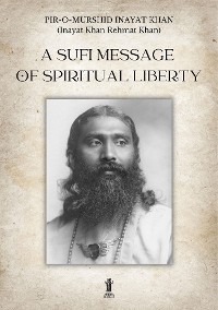 Cover A Sufi message of spiritual liberty