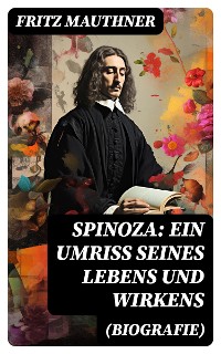 Cover Spinoza: Ein Umriss seines Lebens und Wirkens (Biografie)