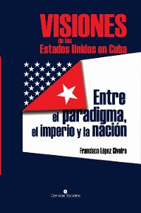 Cover Visiones de los Estados Unidos en Cuba