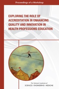 Cover Exploring the Role of Accreditation in Enhancing Quality and Innovation in Health Professions Education