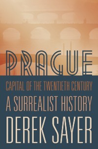 Cover Prague, Capital of the Twentieth Century