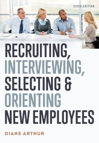 Cover Recruiting, Interviewing, Selecting, and Orienting New Employees