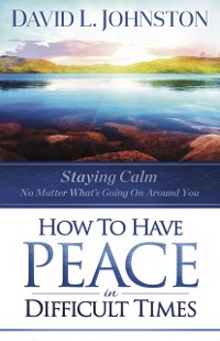 Cover How to Have Peace in Difficult Times