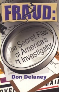 Cover Fraud: The Secret Files of  America's # 1 Investigator