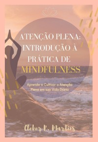 Cover Atenção Plena: Introdução À Prática De Mindfulness - Ebook