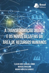 Cover A TRANSFORMAÇÃO DIGITAL E OS NOVOS DESAFIOS DA ÁREA DE RECURSOS HUMANOS