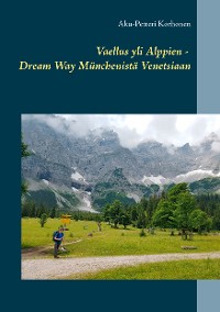 Cover Vaellus yli Alppien - Dream Way Münchenistä Venetsiaan