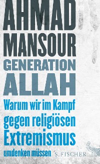 Cover Generation Allah. Warum wir im Kampf gegen religiösen Extremismus umdenken müssen
