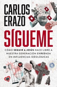 Cover Sigueme : Como seguir a Jesus hace libre a nuestra generacion enredada en influencias ideologicas