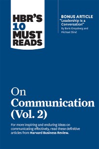 Cover HBR's 10 Must Reads on Communication, Vol. 2 (with bonus article "Leadership Is a Conversation" by Boris Groysberg and Michael Slind)