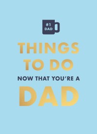 Cover Things to Do Now That You're a Dad