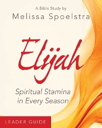Cover Elijah - Women's Bible Study Leader Guide
