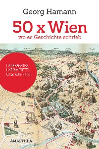 Cover 50 x Wien, wo es Geschichte schrieb