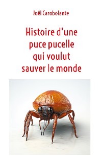 Cover Histoire d'une puce pucelle qui voulut sauver le monde