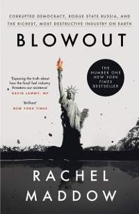 Cover Blowout : Corrupted Democracy, Rogue State Russia, and the Richest, Most Destructive Industry on Earth