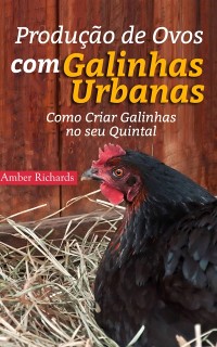 Cover Produção de Ovos com Galinhas Urbanas.  Como Criar Galinhas no seu Quintal